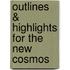 Outlines & Highlights For The New Cosmos