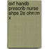 Oxf Handb Prescrib Nurse Ahps 2e Ohn:m X