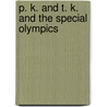 P. K. and T. K. and the Special Olympics by Richard Hurley