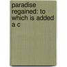 Paradise Regained: To Which Is Added A C door John Milton