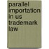 Parallel Importation In Us Trademark Law