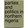 Parties And Politics In Northern Nigeria door B.J. Dudley