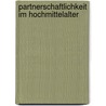 Partnerschaftlichkeit Im Hochmittelalter by Horst Haub