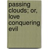 Passing Clouds; Or, Love Conquering Evil by Ellen Clacy