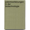 Patentverletzungen in der Biotechnologie by Isumo Bergmann