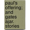 Paul's Offering; And Gates Ajar. Stories by Joseph F. Wynne
