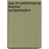 Pay-For-Performance Teacher Compensation
