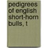 Pedigrees Of English Short-Horn Bulls, T