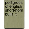 Pedigrees Of English Short-Horn Bulls, T door William T. Bailey