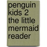 Penguin Kids 2 The Little Mermaid Reader door Kathryn Harper