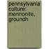 Pennsylvania Culture: Mennonite, Groundh