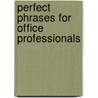Perfect Phrases For Office Professionals door Susan Fenner