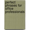 Perfect Phrases For Office Professionals by Susan Fenner