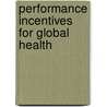 Performance Incentives For Global Health by Ruth Levine