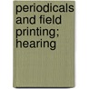 Periodicals And Field Printing; Hearing door United States Congress Printing