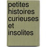 Petites Histoires Curieuses Et Insolites door Gavin'S. Clemente-Ruiz