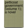 Petticoat Government (Volume 1); A Novel by Frances Milton Trollope