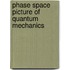 Phase Space Picture of Quantum Mechanics