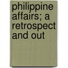 Philippine Affairs; A Retrospect And Out by Jacob Gould Schurman