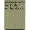 Philosophieren mit Kindern: Ein Handbuch door Michael Siegmund