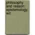 Philosophy And Reason: Epistemology, Wit