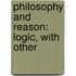 Philosophy And Reason: Logic, With Other