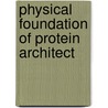 Physical Foundation of Protein Architect door Yukio Kobayashi