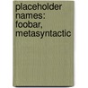 Placeholder Names: Foobar, Metasyntactic door Source Wikipedia