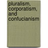 Pluralism, Corporatism, and Confucianism by L. Harmon Zeigler