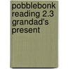 Pobblebonk Reading 2.3 Grandad's Present door Lyn Traill