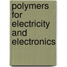 Polymers For Electricity And Electronics door Jiri George Drobny