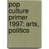 Pop Culture Primer 1997: Arts, Politics
