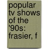 Popular Tv Shows Of The '90s: Frasier, F door Jenny Reese