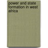 Power And State Formation In West Africa door Pierluigi Valsecchi