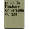 Pr Cis De L'Histoire Universelle Ou Tabl door Louis-Pierre Anquetil
