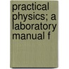 Practical Physics; A Laboratory Manual F door William Suddards Franklin