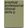 Practical Professional Clinical Skills P door Vinod Patel