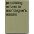 Practising Reform In Montaigne's  Essais