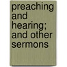 Preaching And Hearing; And Other Sermons by Alfred Williams Momerie