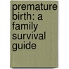 Premature Birth: A Family Survival Guide door Jo Clancy