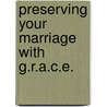 Preserving Your Marriage With G.R.A.C.E. door Samuel Sterling