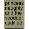 Princess Naughty And The Voodoo Cadillac door Fred Willard
