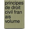 Principes De Droit Civil Fran Ais Volume door Franï¿½Ois Laurent