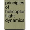 Principles Of Helicopter Flight Dynamics door Yihua Cao