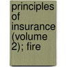 Principles Of Insurance (Volume 2); Fire by William Franklin Gephart