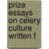 Prize Essays On Celery Culture Written F by Sons