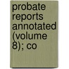 Probate Reports Annotated (Volume 8); Co by Frank Sumner Rice