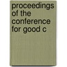 Proceedings Of The Conference For Good C by Clinton Rogers Woodruff