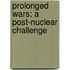 Prolonged Wars: A Post-Nuclear Challenge