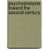 Psychoanalysis Toward The Second Century